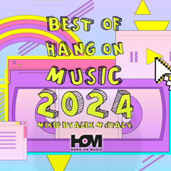 Best Of Hang On Music 2024 Mixed By (Alex M Italy Part 2)