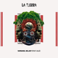 Vargass, Delady - La Tierra (feat. Zulé)