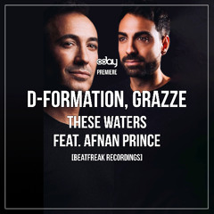 PREMIERE: D-Formation, GRAZZE - These Waters, Feat. Afnan Prince [Beatfreak Recordings]