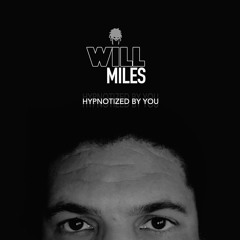 Will Miles - Hypnotized By You