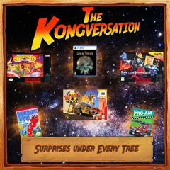 The Kongversation 1202 - Surprises under Every Tree