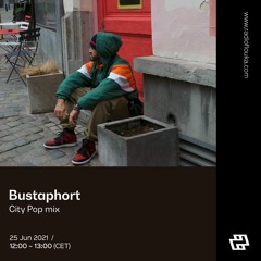 Bustaphort (CityPop mix) - 22/06/2021