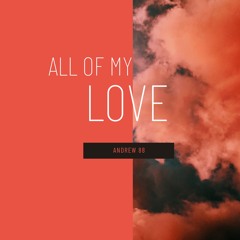 ALL OF MY LOVE (v1)