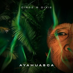 DIASZ, DiXiE (BR) - Ayahuasca