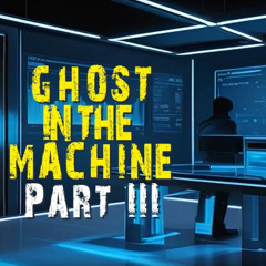 Ghost in the Machine III