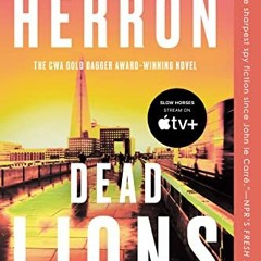 ACCESS [EPUB KINDLE PDF EBOOK] Dead Lions (Slough House Book 2) by  Mick Herron 📍