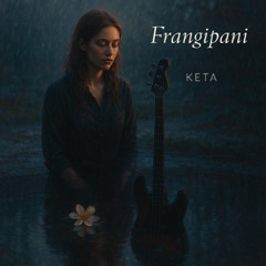 Frangipani (A Jazz Rock Ballad) – KETA