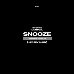 Snooze (Jersey Club x Sped Up) [Extended] [B Goodie & Mvntana]