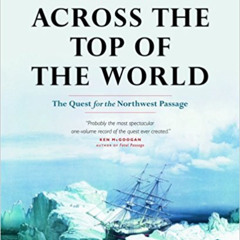 [Get] PDF 💖 Across the Top of the World: The Quest for the Northwest Passage by  Jam
