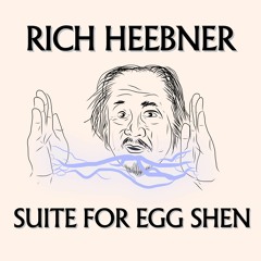 Rich Heebner - Suite for Egg Shen (clips)
