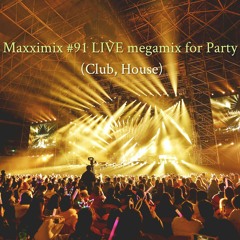Maxximix #91 LIVE megamix for Party (Club, House)