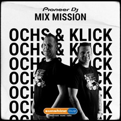 Ochs & Klick @ Sunshine Live - Pioneer Dj Mix Mission