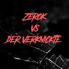 Zerok VS Der Verknickte