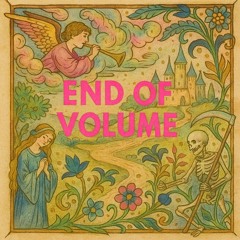 End of Volume