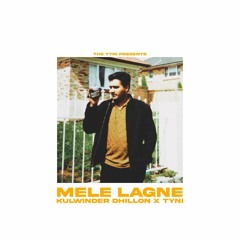 MELE LAGNE - Kulwinder Dhillon X THE TYNI