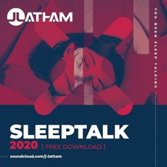 J Latham - Sleeptalk 2020