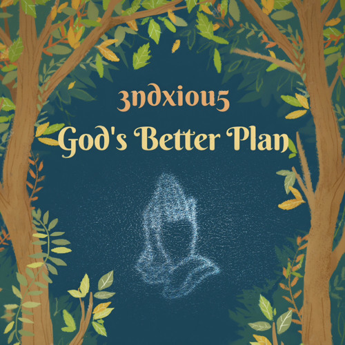 3ndxiou5 - God's Better Plan (Prod. Jakeygotit)