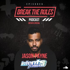 EP.6 | BREAK THE RULES MIXTAPE [JASON PAYNE INTENTS SPECIAL]