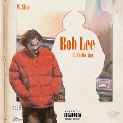 Bob Lee (ft. Rollin Ajay)