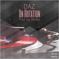 DAZ - ON ROTATION (PROD BY MUZKA)