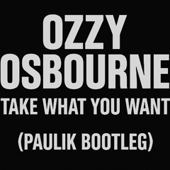 Ozzy Osbourne - Take What You Want (Paulik Bootleg)