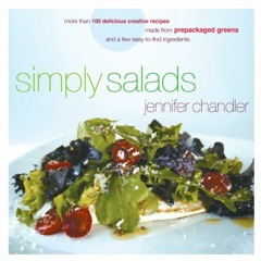 READ PDF Simply Salads: More than 100 Creative Recipes You Can Make in Minutes from Prepackaged Gr