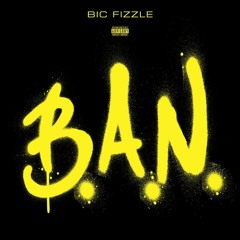 BiC Fizzle — B.A.N.