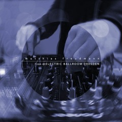 LIVE MIX @ELECTRIC BALLROOM DRESDEN