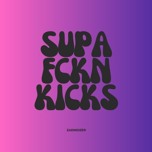 SUPA FCKN KICKS