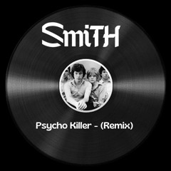 SmiTH(BR) - Psycho Killer (Remix) FREE DOWNLOAD!!!