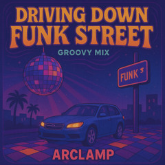 Driving Down Funk Street (Groovy Mix)