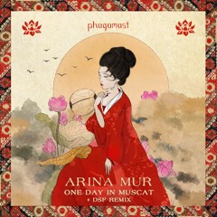 Arina Mur - One Day In Muscat (DSF Remix) [Phagamast]