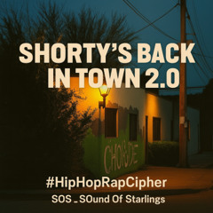 Shorty’s Back in Town 2.0 #Hip Hip Cipher Rap