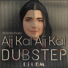 Ajj Kal Ajj Kal -  Dubstep - Nimrat Khaira (instagram Officialdjubm)