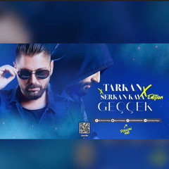 Tarkan - Geccek ( Serkan Kaya Edition )