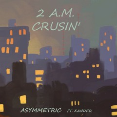 2 A.m. Cruisin' (feat. Xander)