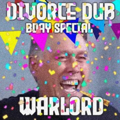 WARLORD - DIVORCE DUB [LAWYERS OFFICE] (BDAY SPECIAL FREEBIE)