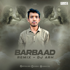 Barbaad (Remix) - DJ Arh