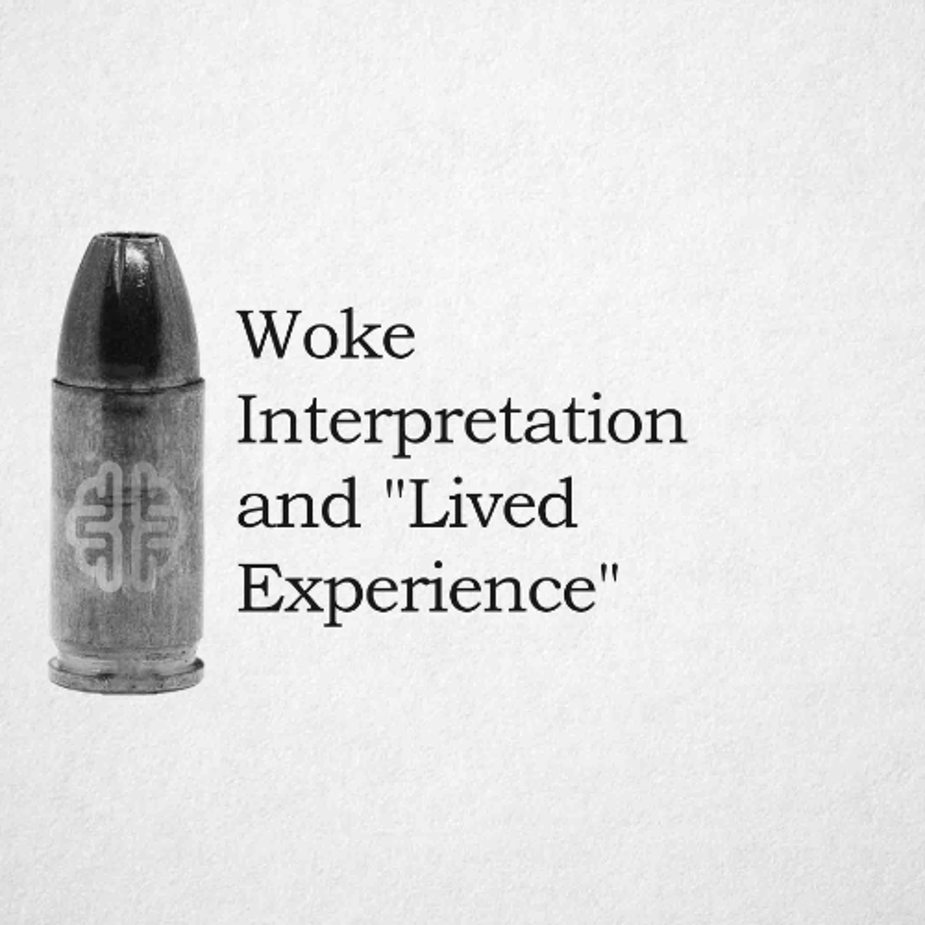 Woke Interpretation and Lived Experience