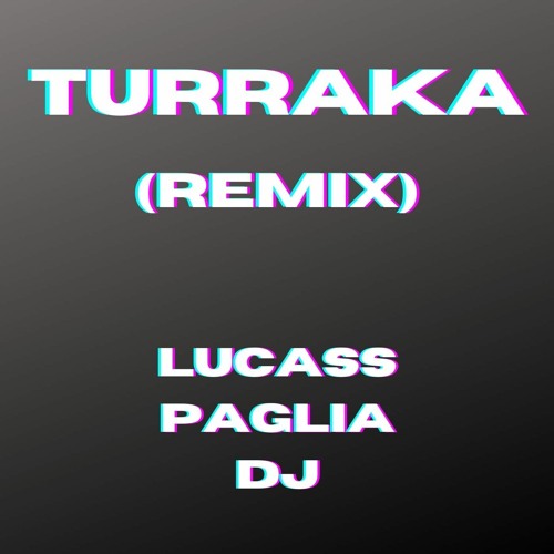 TURRAKA (REMIX) -KALEB DI MASI x LUCASS PAGLIA DJ