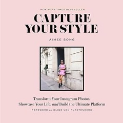 ^Epub^ Capture Your Style: Transform Your Instagram Photos, Showcase Your Life, and Build the U