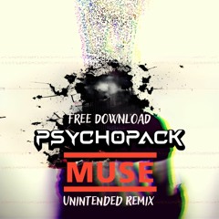 Muse - Unintended (Psychopack Remix) (FREE DOWNLOAD)