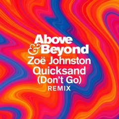 Above & Beyond and Zoë Johnston - Quicksand (Don't Go) REMIX