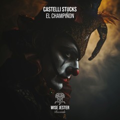 Castelli Stucks - El Champiñon [Wise Jester Records]