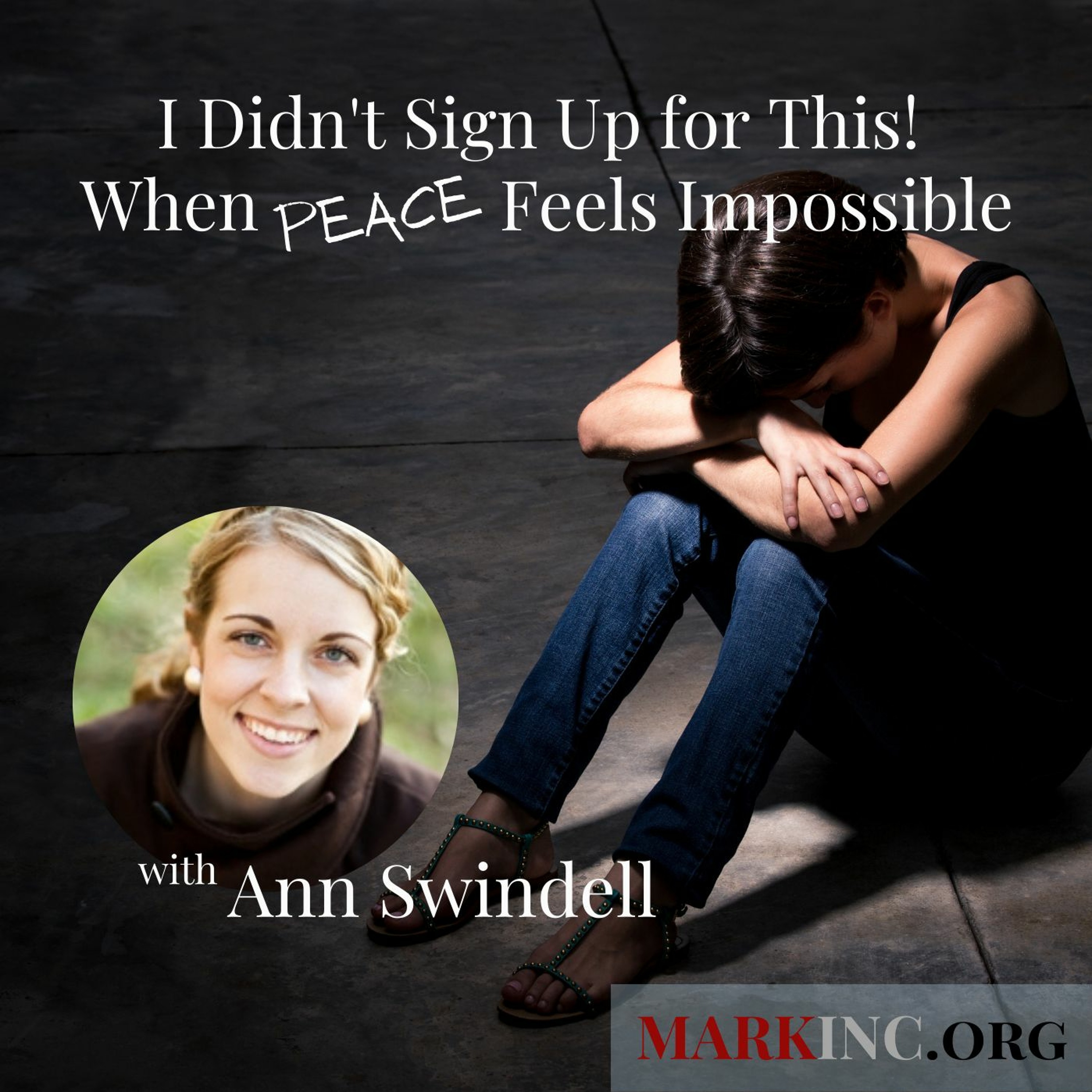 I Didn't Sign Up for This! When Peace Feels Impossible with Ann Swindell episode artwork