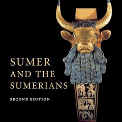 ⚡PDF❤ Sumer and the Sumerians