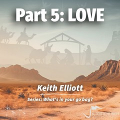 Keith Elliott - What's In Your Go Bag, Part 5 (Love)