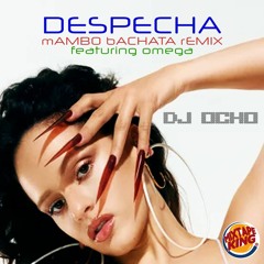 Rosalia Ft Omega - Despecha (Mambo Bachata Remix By DJ Ocho)