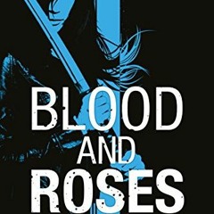 Access [KINDLE PDF EBOOK EPUB] Blood and Roses (A Beatrix Rose Thriller Book 3) by  M