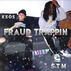 STM x KSOS -Fraud Trappin’